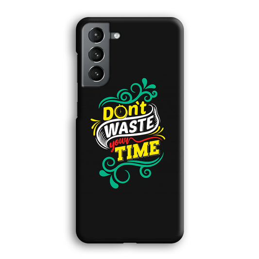 Life Impulse -Don't Waste Time- Samsung Galaxy S21 Plus 3D Case