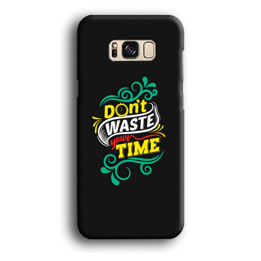 Life Impulse -Don't Waste Time- Samsung Galaxy S8 3D Case