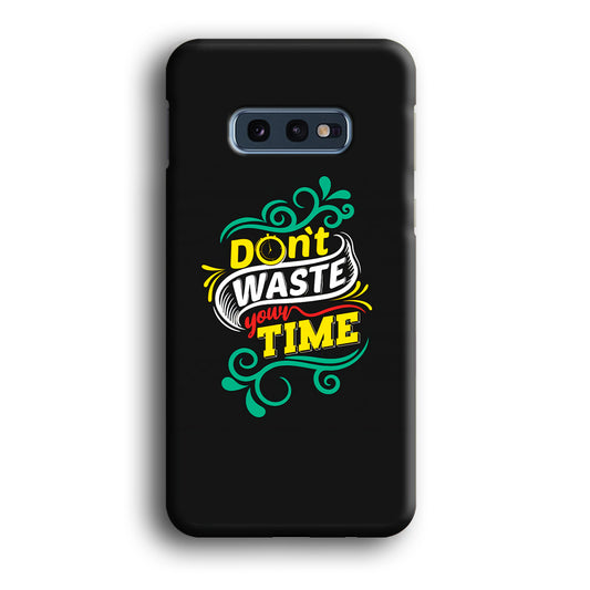 Life Impulse -Don't Waste Time- Samsung Galaxy S10E 3D Case
