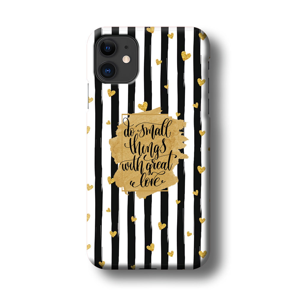 Quote Love of Small Things iPhone 11 3D Case