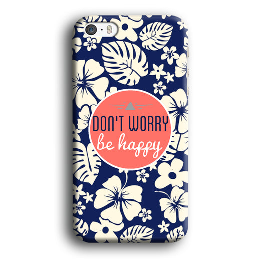 Quotes Don't Worry Be Happy iPhone 5 | 5s 3D Case