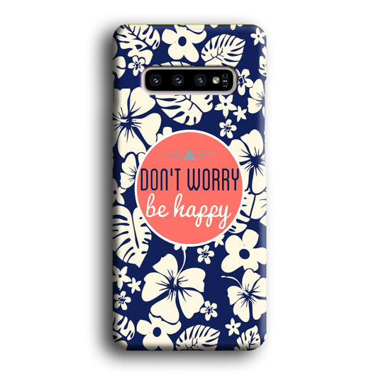 Quotes Don't Worry Be Happy Samsung Galaxy S10 3D Case