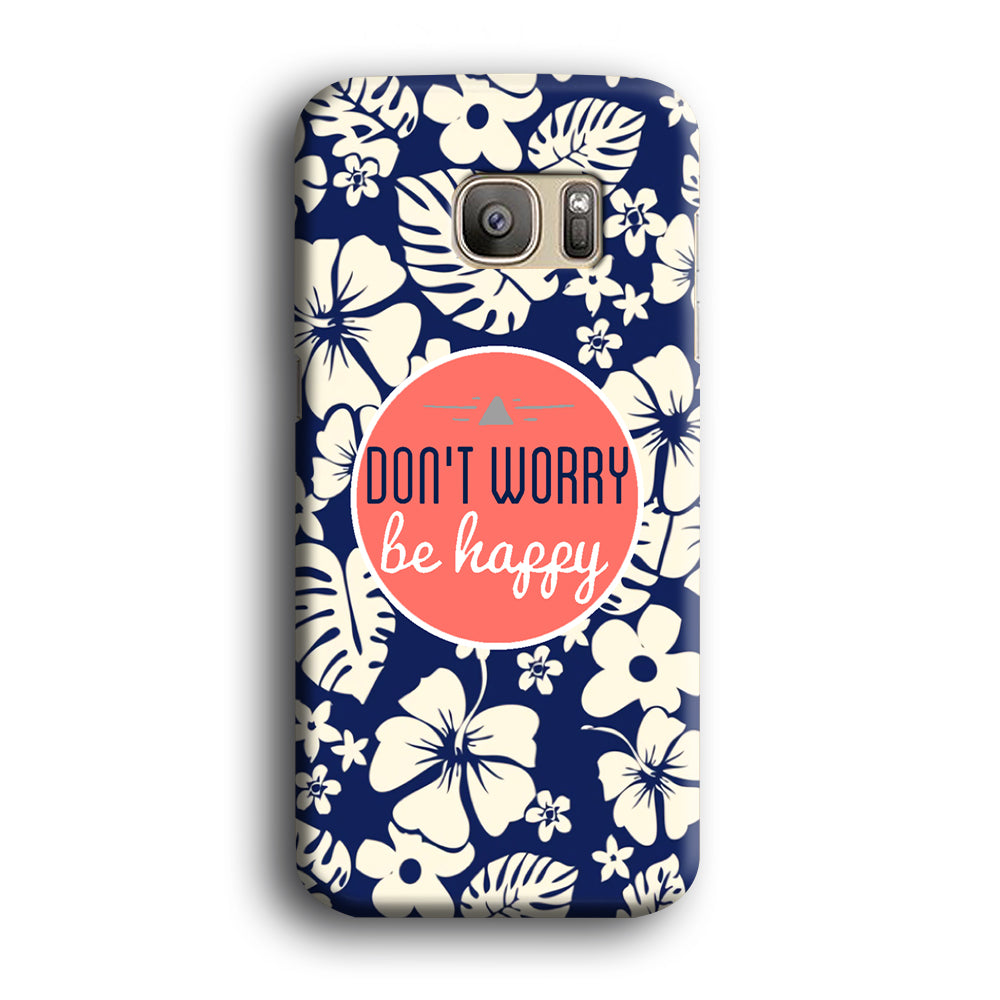 Quotes Don't Worry Be Happy Samsung Galaxy S7 Edge 3D Case