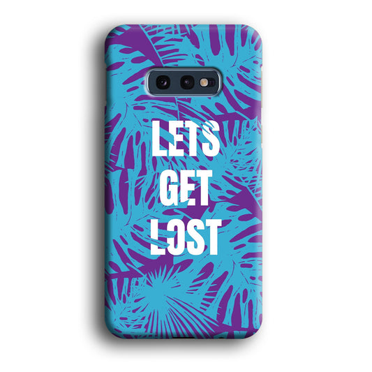 Quotes Lets Get Lost Samsung Galaxy S10E 3D Case
